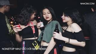 NONSTOP VIỆT MIX NHƯ GIÓ VỚI MÂY REMIX - DJ MINH BULL