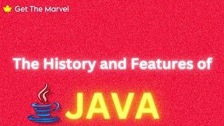 The History and Features of Java - A Beginner's Guide 2024 | Get The Marvel