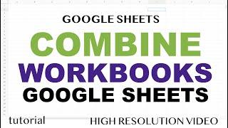 Combine Multiple Google Sheets (Workbooks) to Master Data File