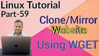 Linux Tutorial 59 - Clone Website with wget | Download Website locally with wget | wget command