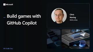Build games with GitHub Copilot | VS Code Day 2024