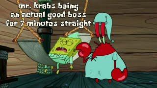 Mr. Krabs (mostly) being a good boss for 7 minutes straight