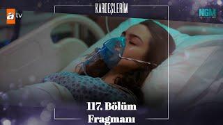 Kardeşlerim 117. Bölüm Fragmanı