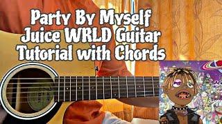 Party By Myself - Juice WRLD // Guitar Tutorial with Chords (How to play)