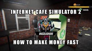 Internet Cafe Simulator 2 - How to make tons of money fast - TUTORIAL