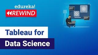 Tableau for Data Science | DS using Tableau | Tableau Training | Edureka | Tableau Rewind - 2