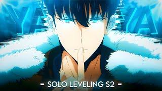 Solo Leveling S2 ️ - Raise Your Ya Ya Ya [Edit/AMV] Quick!