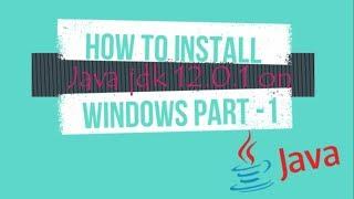 How to install java jdk 12 ON WINDOWS Part-1(Installing jdk) | SSWT