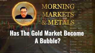 Has The Gold Market Become A Bubble?