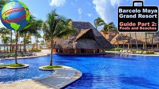 Guide to the Barcelo Maya Grand Resort - Part 2 - Huge pools, endless beaches, and activities.