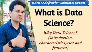 What is Data Science ?| Introduction | Hindi | Why Data science ? | Characterstics, uses & features