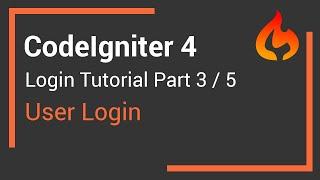 CodeIgniter 4 User Login Tutorial - Part 3 - User Login & Session