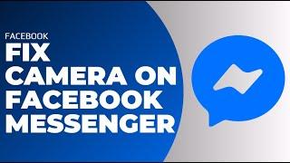 How To Fix Camera On Facebook Messenger !! Facebook Messenger Camera Settings 2023