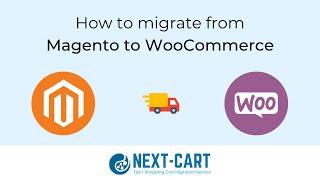 How to migrate from Magento to WooCommerce with Next-Cart