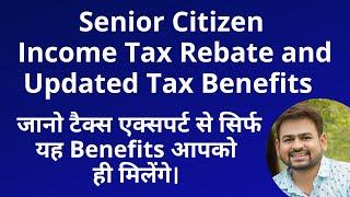 Senior Citizen Income Tax Rebate and Tax Benefits | Senior Citizen Tax Benefits From Governement