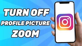 How To Turn Off Instagram Profile Picture Zoom