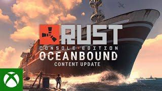 Rust Console Edition - Oceanbound Update Trailer