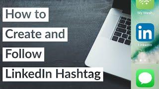 How to Create and Follow LinkedIn Hashtag