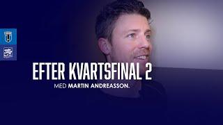 MARTIN ANDREASSON EFTER SEGERN I KVARTSFINAL 2: "Vi kommer in i den här matchen mycket bättre"