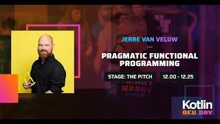 Pragmatic Functional Programming -  Jerre van Veluw @ Kotlin Dev Day Amsterdam 2022