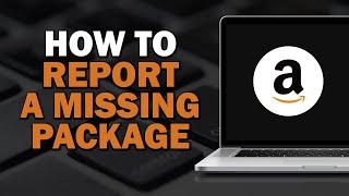 How To Report A Missing Package On Amazon (Quick Tutorial)