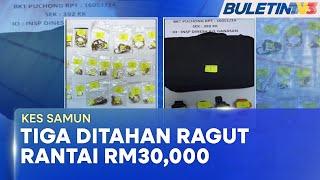 KES SAMUN | Lelaki Rugi RM30,000 Disamun Tiga Lelaki Tempatan