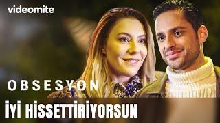 Güzel Hissettiriyorsun! | Obsesyon