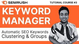 Create Keywords Clusters With Semrush Keyword Manager | Semrush Tutorial Course 2024 | #3