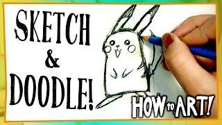 HOW TO ART - Get Started! Sketch! Doodle!
