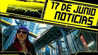 Noticias 17 de Junio 2021 - Cyberpunk 2077 en Español