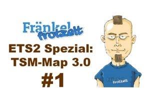 Let's play ETS2 SPEZIAL #1 - Weltexklusiv: Vorstellung TSM-Map 3.0