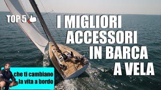 TOP 5 ACCESSORI PER LA BARCA A VELA i migliori optional da avere in barca  UTILISSIMI 