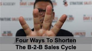 Shorten Your B2B Sales Cycle! 4 B2B Prospecting Tips To Reduce Your Sales Cycle Length