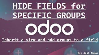 Odoo Development Tutorial: How to Hide Fields for Specific Groups in Odoo | Customize Access in Odoo