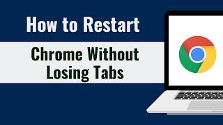 How to Restart Google Chrome Without Losing Tabs in Windows 10 /11