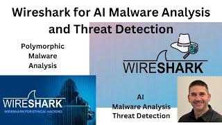 Wireshark for AI Malware Analysis and Improved Threat Detection