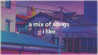 a mix of songs i like