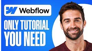 The Only Webflow Guide You Will Ever Need (2024) | Step-by-Step Tutorial for Beginners