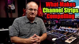 What Makes Channel Strips Compelling