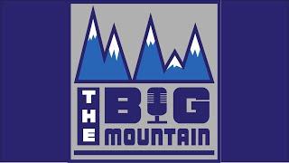 The Big Mountain Podcast Introduction - Episode 0.0