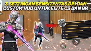 3 SETTINGAN SENSITIVITAS DPI DAN CUSTOM HUD UNTUK ELITE CS DAN BR AUTO HEADSHOT ?!!