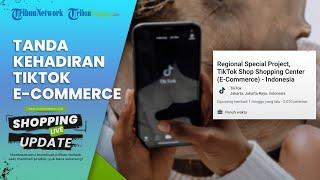 TANDA-TANDA Kehadiran Layanan TIKTOK E-commerce di Indonesia, Buka Lowongan Pekerjaan