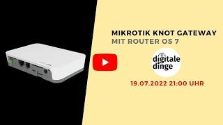 MikroTik KNOT IoT Gateway mit RouterOS 7 - Ein Überblick [DEUTSCH]