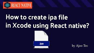 How to create ipa file in XCode using React Native ? || in Hindi