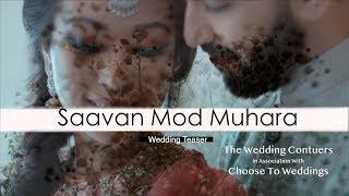 Saavan Mod Muhara | Wedding Teaser | Choose To Weddings