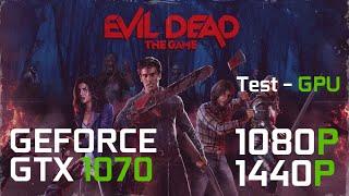 Evil Dead: The Game vs Nvidia GTX 1070 | Intel i7 6820HK | 1080p | 1440p | TEST GPU