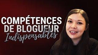  5 COMPÉTENCES INDISPENSABLES POUR DEVENIR BLOGUEUR PRO 