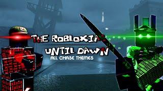 The Robloxia Until Dawn - All Chase Themes