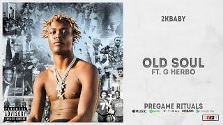 2KBABY - OLD SOUL Ft. G Herbo (Pregame Rituals)