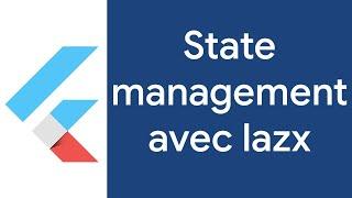 State management en Flutter avec lazx - Flutter France